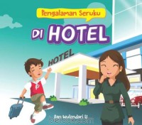 Pengalaman Seruku: di Hotel