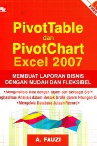 Pivot Table dan Pivot Chart Excel 2007: Membuat Laporan Bisnis dengan Mudah dan Fleksibel