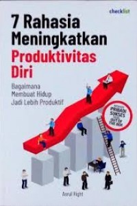 7 Rahasia Meningkatkan Produktivitas Diri