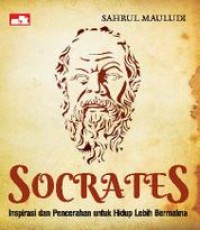 Socrates: Inspirasi dan Pencerahan untuk Hidup Lebih Bermakna