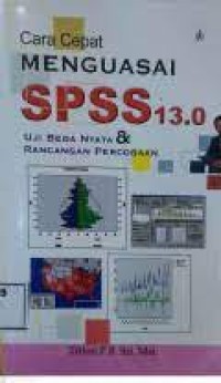 Cara Cepat Menguasai SPSS 13.0: untuk Uji Beda Nyata dan Rangcangan Percobaan