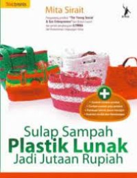 Sulap Sampah Plastik Lunak Jadi Jutaan Rupiah