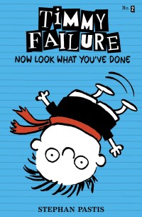 Timmy Failure: Now Look What You've Done