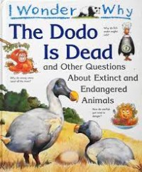 The Dodo is Dead and Other Questions About Extinct and Endangered Animals