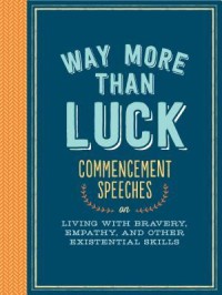 Way More Than Luck Commencement Speeches