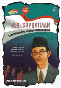 W.R Supratman: Guru Teladan Pencipta Lagu Indonesia Raya